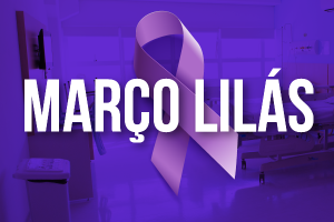 Março Lilás mês de conscientização sobre o câncer de colo de útero - HSF